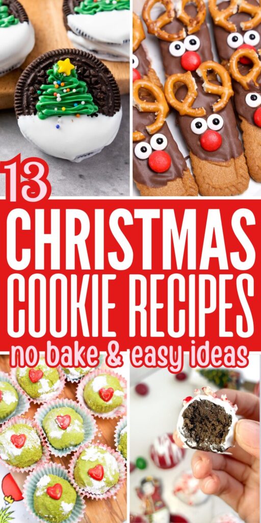 four pictures of christmas cookies: christmas tree oreo, rudolph reindeer cookies, grinch cookies and oreo balls. text overlay that says christmas cookie recipes - easy & no bake ideas